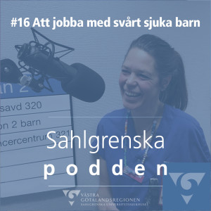 #16 - Jenny Johansson om att jobba med svårt sjuka barn