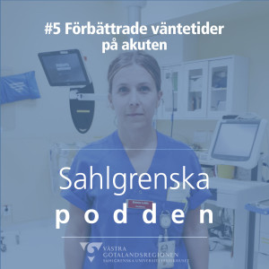 #5 – Emma Lukic om förbättrade väntetider på Östra sjukhusets akutmottagning