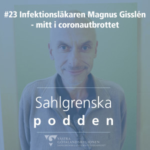 #23 - Infektionsläkaren Magnus Gisslén – mitt i coronautbrottet