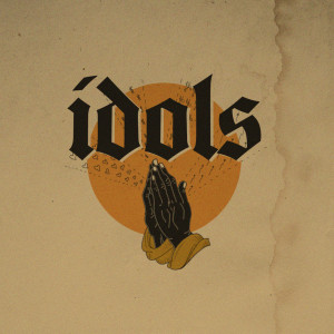 Idols // The Truth Is...