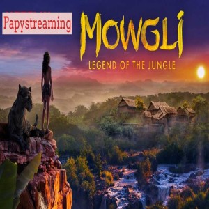 Regarder Mowgli Legend of the Jungle 2018 Film