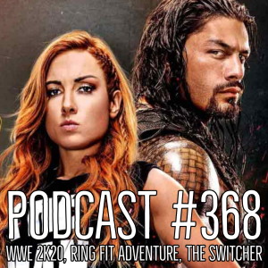 368: WWE 2K20, The Switcher, Mario & Sonic