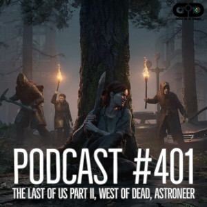 401. The Last of Us Part II, Astroneer, West of Dead