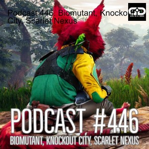 446. Biomutant, Knockout City, Scarlet Nexus