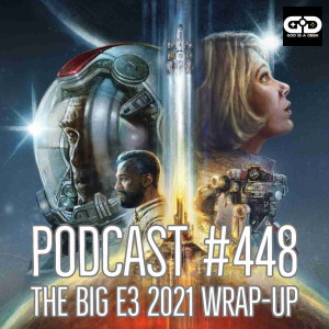 448. The Big E3 2021 Wrap-up