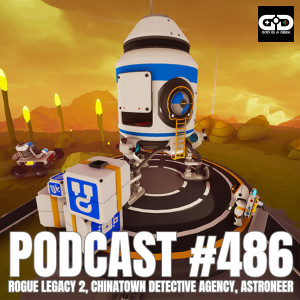 486. Rogue Legacy 2, Chinatown Detective Agency, Astroneer