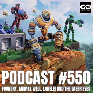 550. Animal Well, Lorelei and the Laser Eyes, Foundry