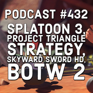 432. Splatoon 3, Project Triangle Strategy, Skyward Sword HD
