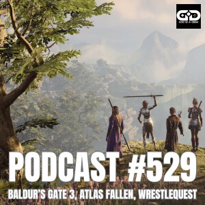 529. Baldur’s Gate 3, Atlas Fallen, Wrestlequest