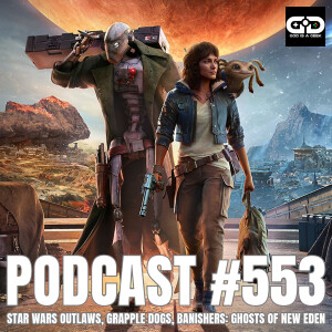 553. Star Wars Outlaws, Grapple Dogs: Cosmic Canines, Banishers: Ghosts of New Eden