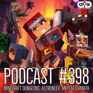 398. Minecraft Dungeons, MK11 Aftermath, Astroneer