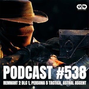 538. Remnant 2 DLC 1, Persona 5 Tactica, Astral Ascent