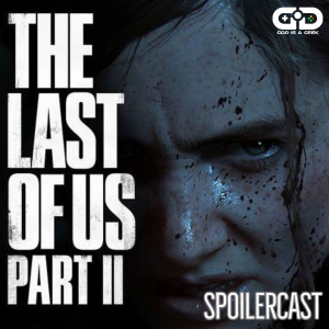 The Last of Us Part II: Spoilercast