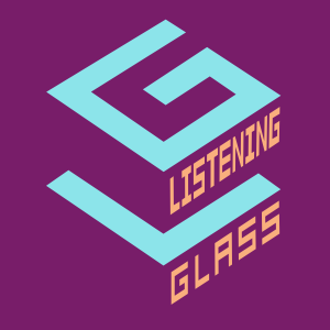 LISTENING GLASS HAS LAUNCHED! Join us here!