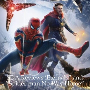 SDA Episode 51: ’Eternals” and ”Spider-man No Way Home”