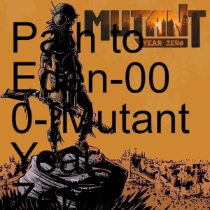 Path to Eden-003-[Mutant Year Zero]