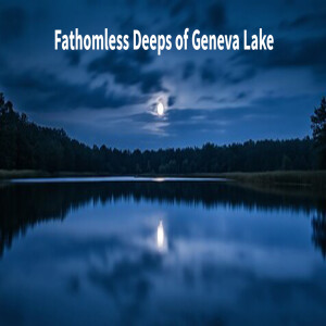 Deeps of Geneva Lake-01-[Liminal Horror]