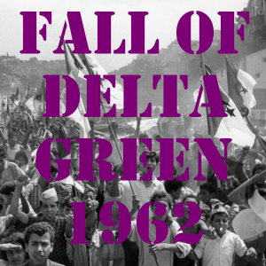 Fall of Delta Green 1962-001