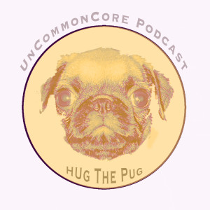 UnCommonCore Podcast - Episode 22