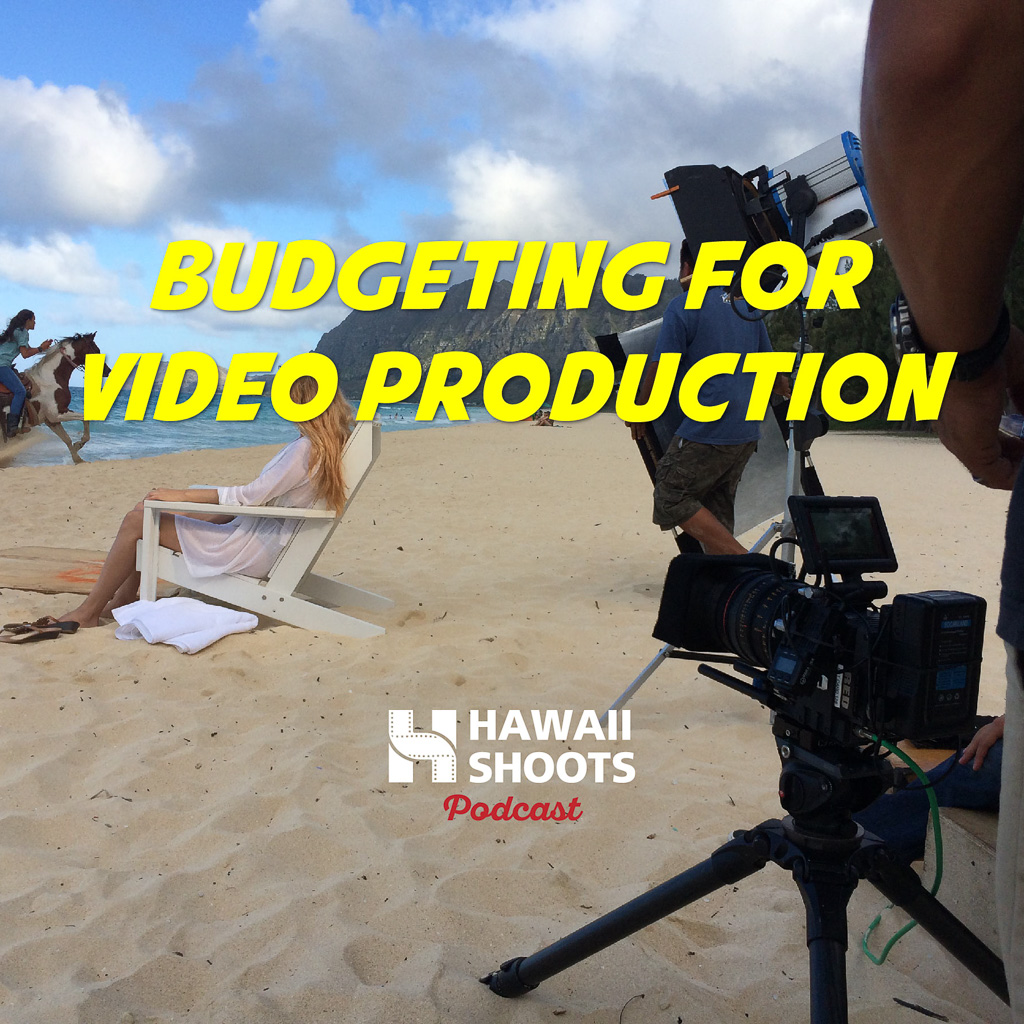 Hawaii Shoots Podcast: How to budget for video production