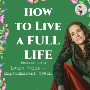 How to Live a Full Life -"A Conversation with Laurie Marie Rubin"