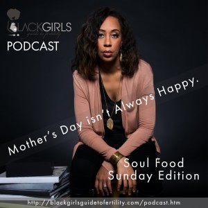 Soul Food Sunday: Mother's Day Isn't Always Happy