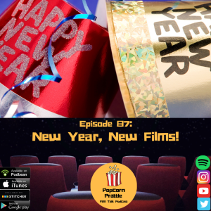 Episode 87: New Year, New Films!