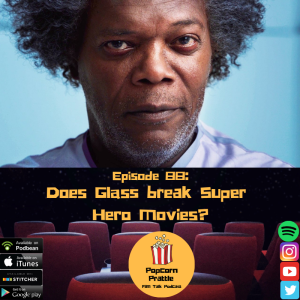 Episode 88: Does Glass Break Super Hero Movies?