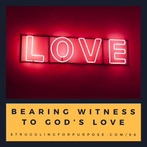 Bearing Witness to God’s Love