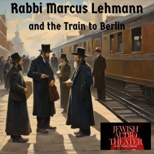 Rabbi Marcus Lehmann and the Train to Berlin 1
