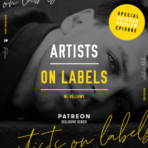 Special Patreon Sample Episode: Artist on Labels (Interview with Bellows)