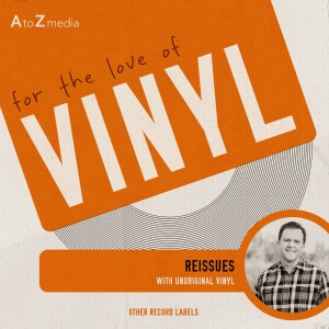 Reissues - (For The Love of Vinyl) - Episode 05