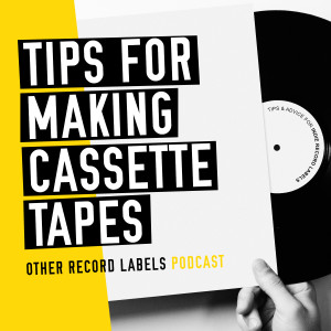 Quick Tip: Tips for Making Cassette Tapes