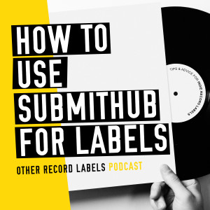 Quick Tip: How to Use SubmitHub For Labels
