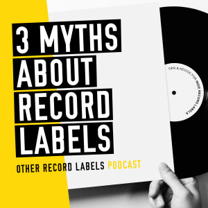 3 Myths About Record Labels