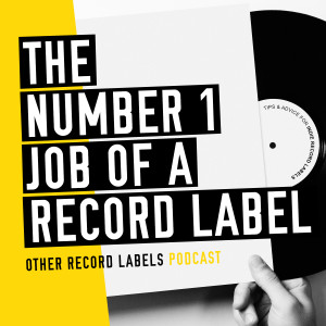 The #1 Job of a Record Label