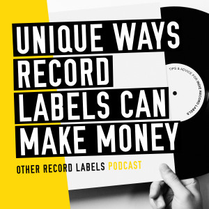 5 Unique Ways Record Labels Can Make Money