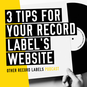 3 Tips for Your Record Label’s Website