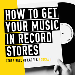 How to Get Your Music in Record Stores