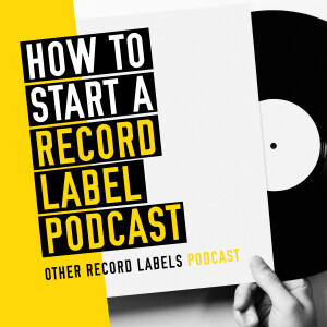 How to Start a Record Label Podcast