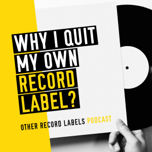 Why I Quit My Own Record Label...