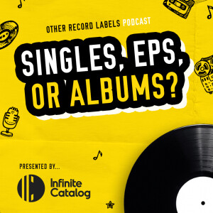 Singles, EPs, or Albums?