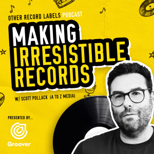 The Art of Making Irresistible Records - (Interview with Scott of A to Z Media)