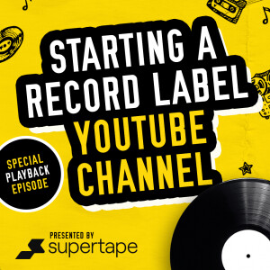 How to Start a Record Label YouTube Channel (PLAYBACK EPISODE)