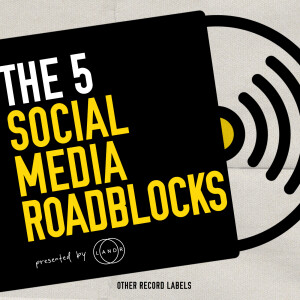 The 5 Biggest Social Media Roadblocks for Indie Record Labels (And How to Overcome Them)