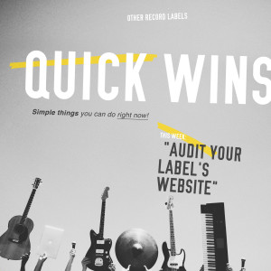 Quick Win: Audit Your Label’s Website