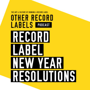 Quick Tip: Record Label New Year Resolutions