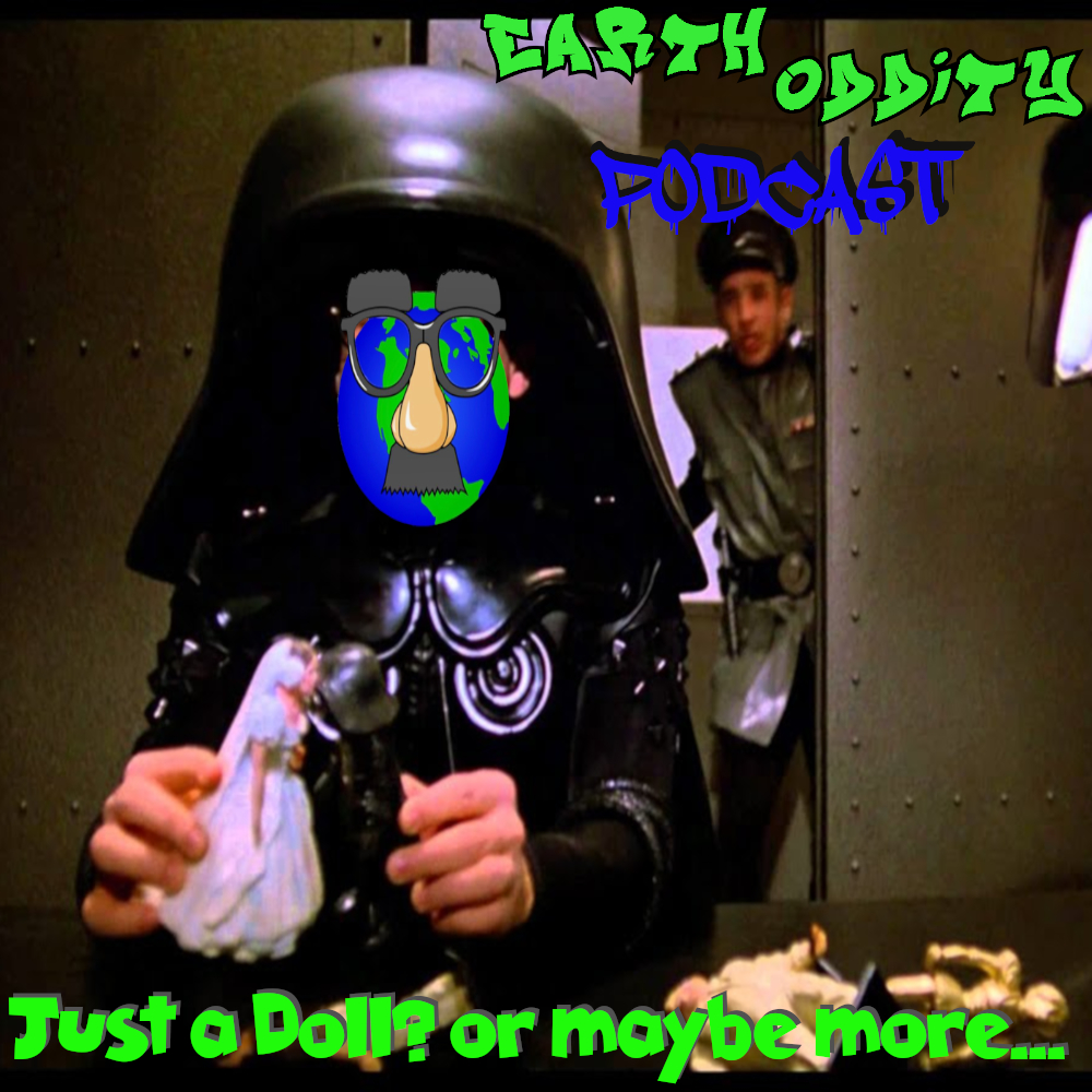 Earth Oddity 120: Just a doll? Or maybe more…