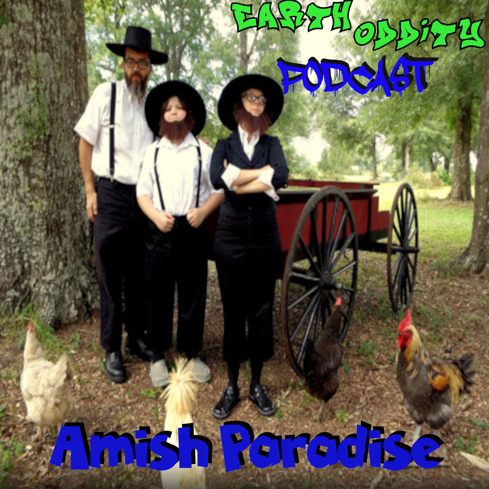 Earth Oddity 100: Amish Paradise