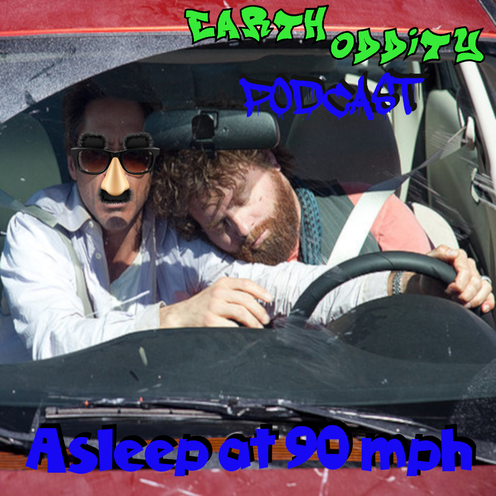 Earth Oddity 137: Asleep at 90 mph